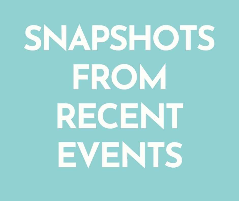 Snapshots from Recent Events